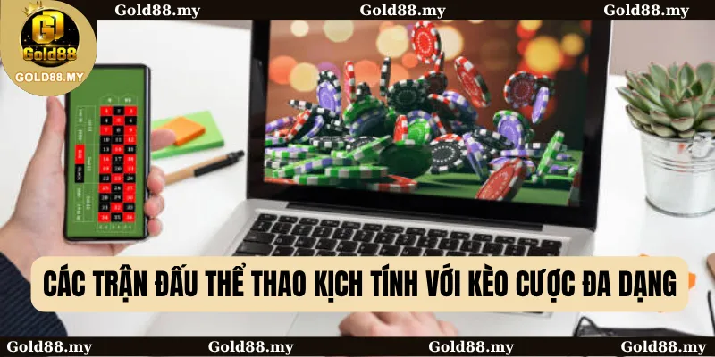 Truy Cập Gold88: Lối Vào Không Gian Giải Trí Đỉnh Cao 4 Các trận đấu thể thao kịch tính với kèo cược đa dạng