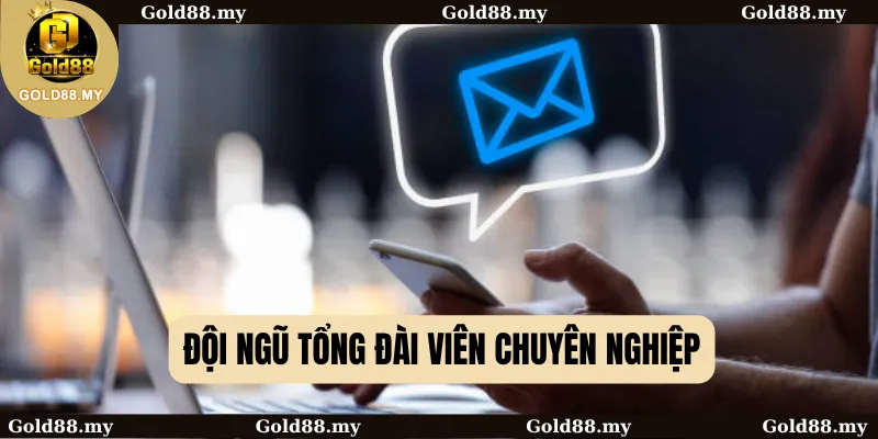Đội ngũ tổng đài viên chuyên nghiệp