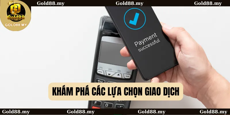 Phương Thức Thanh Toán 3 Khám phá các lựa chọn giao dịch