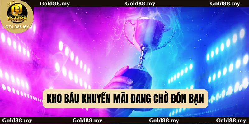 Kho báu khuyến mãi đang chờ đón bạn