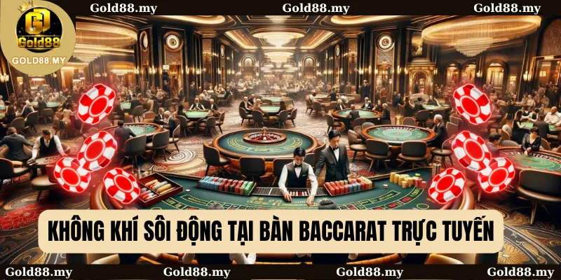 Không khí sôi động tại bàn Baccarat trực tuyến